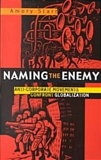 Naming the Enemy : Anti-Corporate Social Movements Confront Globalization (Paperback)