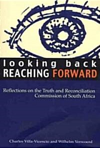 Looking Back, Reaching Forward : Reflections on the Truth and Reconciliation Commission of South Africa (Paperback)