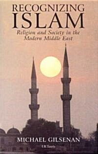 Recognizing Islam : Religion and Society in the Modern Middle East (Paperback, 2 Revised edition)