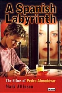 A Spanish Labyrinth : The Films of Pedro Almodovar (Paperback)