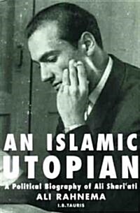 An Islamic Utopian: A Political Biography of Ali Shariati (Paperback, Revised)