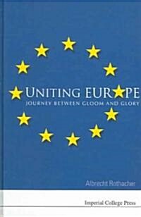 Uniting Europe: Journey Between Gloom And Glory (Hardcover)