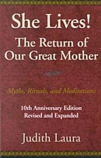 She Lives! the Return of Our Great Mother (Paperback, 10th, Anniversary)