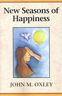 New Seasons of Happiness: The Ultimate Dimension of Life (Paperback)