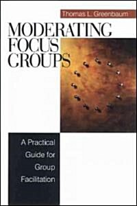 Moderating Focus Groups: A Practical Guide for Group Facilitation (Paperback)