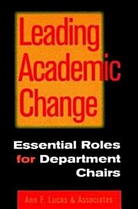 Leading Academic Change: Essential Roles for Department Chairs (Hardcover)