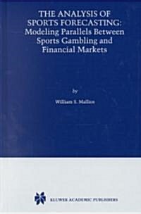 The Analysis of Sports Forecasting: Modeling Parallels Between Sports Gambling and Financial Markets (Hardcover)