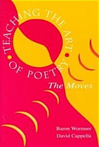 Teaching the Art of Poetry: The Moves (Paperback)