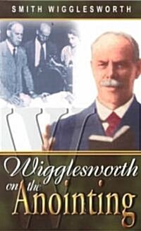 Wigglesworth on the Anointing (Paperback)
