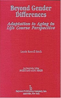 Beyond Gender Differences: Adaptation to Aging in Life Course Perspective (Hardcover)