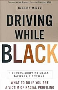 Driving While Black: Highways, Shopping Malls, Taxi Cabs, Sidewalks: How to Fight Back If You Are a Victim of Racial Profiling (Paperback)