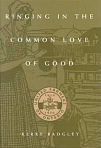 Ringing in the Common Love of Good: The United Farmers of Ontario, 1914-1916 (Hardcover)