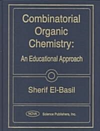 Combinatorial Organic Chemistry: An Educational Approach (Hardcover)