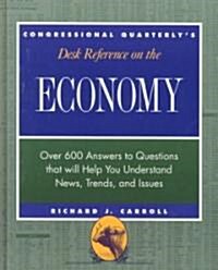 CQs Desk Reference on the Economy: Over 600 Questions That Will Help You Understand News, Trends, and Issues (Hardcover)