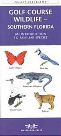 Golf Course Wildlife, Southern Florida: A Folding Pocket Guide to Familiar Species (Paperback)