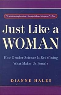 Just Like a Woman: How Gender Science Is Redefining What Makes Us Female (Paperback)