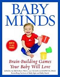 Baby Minds: Brain-Building Games Your Baby Will Love, Birth to Age Three (Paperback)