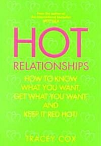 Hot Relationships: How to Know What You Want, Get What You Want, and Keep It Red Hot! (Paperback)