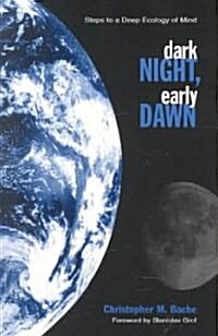 Dark Night, Early Dawn: Steps to a Deep Ecology of Mind (Paperback)