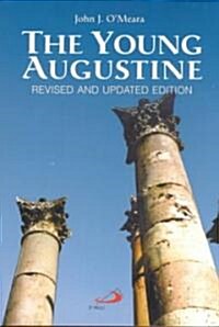 The Young Augustine: The Growth of St. Augustines Mind Up to His Conversion (Paperback, 2, Revised)