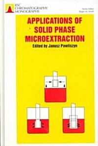 Applications of Solid Phase Microextraction (Hardcover)
