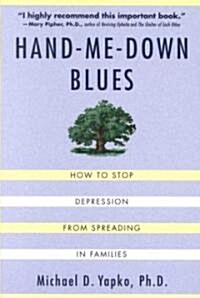 Hand-Me-Down Blues: How to Stop Depression from Spreading in Families (Paperback)