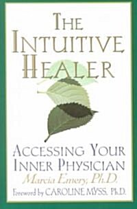 The Intuitive Healer: Accessing Your Inner Physician (Paperback)