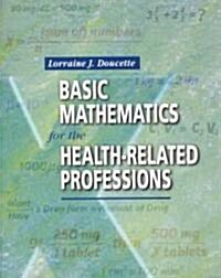 Basic Mathematics for the Health-Related Professions (Paperback)