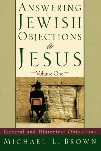 Answering Jewish Objections to Jesus: General and Historical Objections (Paperback)