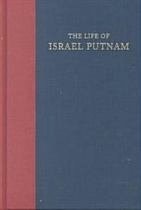 An Essay on the Life of the Honourable Major-General Israel Putnam (Hardcover)