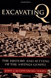Excavating Q: The History and Setting of the Sayings Gospel (Paperback)