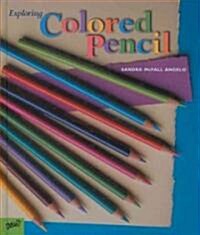 Exploring Colored Pencil (Hardcover)