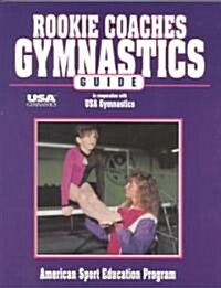 Rookie Coaches Gymnastics Guide (Paperback)