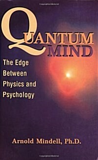 Quantum Mind: The Edge Between Physics and Psychology (Paperback)