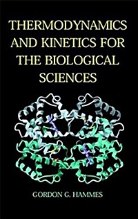 Thermodynamics and Kinetics for the Biological Sciences (Paperback)