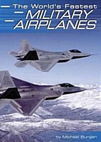 The Worlds Fastest Military Airplanes (Library)