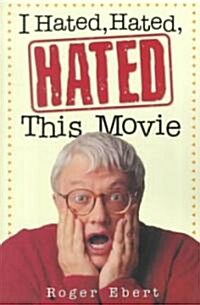 I Hated, Hated, Hated This Movie (Paperback)