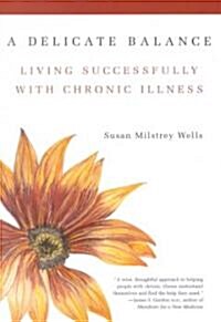 A Delicate Balance: Living Successfully with Chronic Illness (Paperback, Revised)