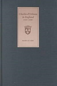 Charles DOrleans in England, 1415-1440 (Hardcover)