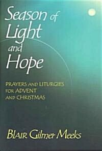 Season of Light and Hope: Prayers and Liturgies for Advent and Christmas (Paperback)