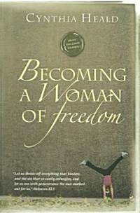 Becoming A Woman Of Freedom (Paperback)