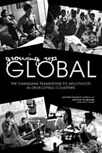 Growing Up Global: The Changing Transitions to Adulthood in Developing Countries (Paperback)