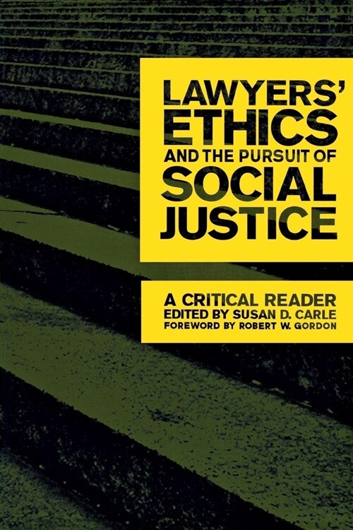 Lawyers Ethics and the Pursuit of Social Justice: A Critical Reader (Hardcover)