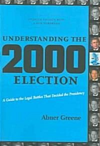 Understanding the 2000 Election: A Guide to the Legal Battles That Decided the Presidency (Paperback, Revised)