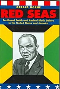 Red Seas: Ferdinand Smith and Radical Black Sailors in the United States and Jamaica (Hardcover)
