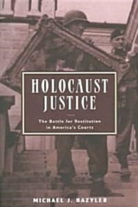 Holocaust Justice: The Battle for Restitution in Americas Courts (Paperback, Revised)