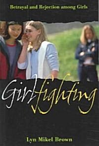Girlfighting: Betrayal and Rejection Among Girls (Paperback, Revised)