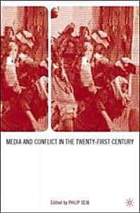 Media And Conflict In The Twenty-first Century (Hardcover)