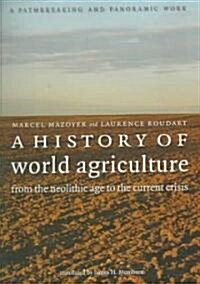 A History of World Agriculture: From the Neolithic Age to the Current Crisis (Paperback)