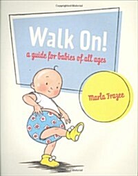Walk On!: A Guide for Babies of All Ages (Hardcover)